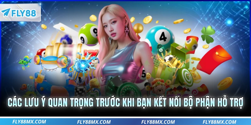 Các lưu ý quan trọng trước khi bạn kết nối bộ phận hỗ trợ