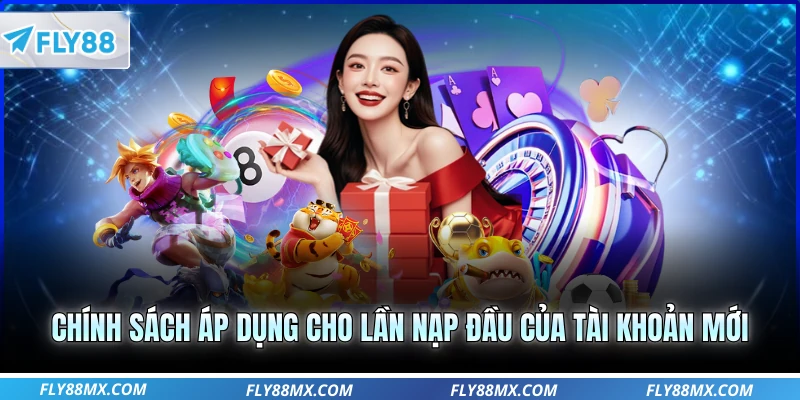 Chính sách áp dụng cho lần nạp đầu của tài khoản mới