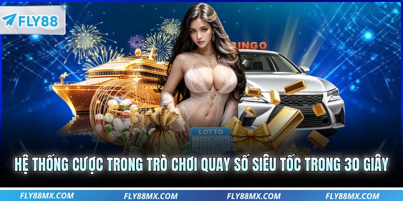 Hệ thống cược trong trò chơi quay số siêu tốc trong 30 giây