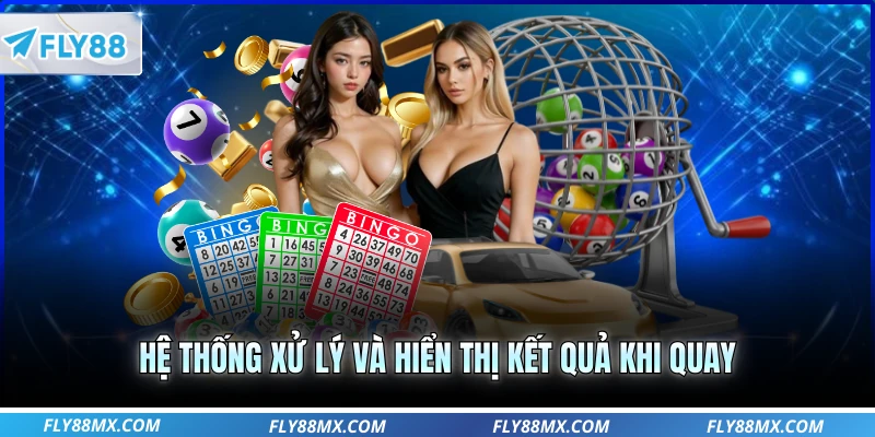 Hệ thống xử lý và hiển thị kết quả khi quay