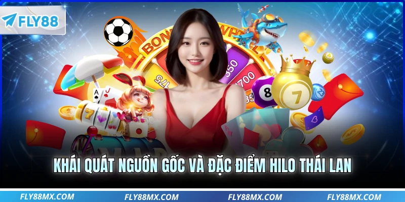 Khái quát nguồn gốc và đặc điểm Hilo Thái Lan